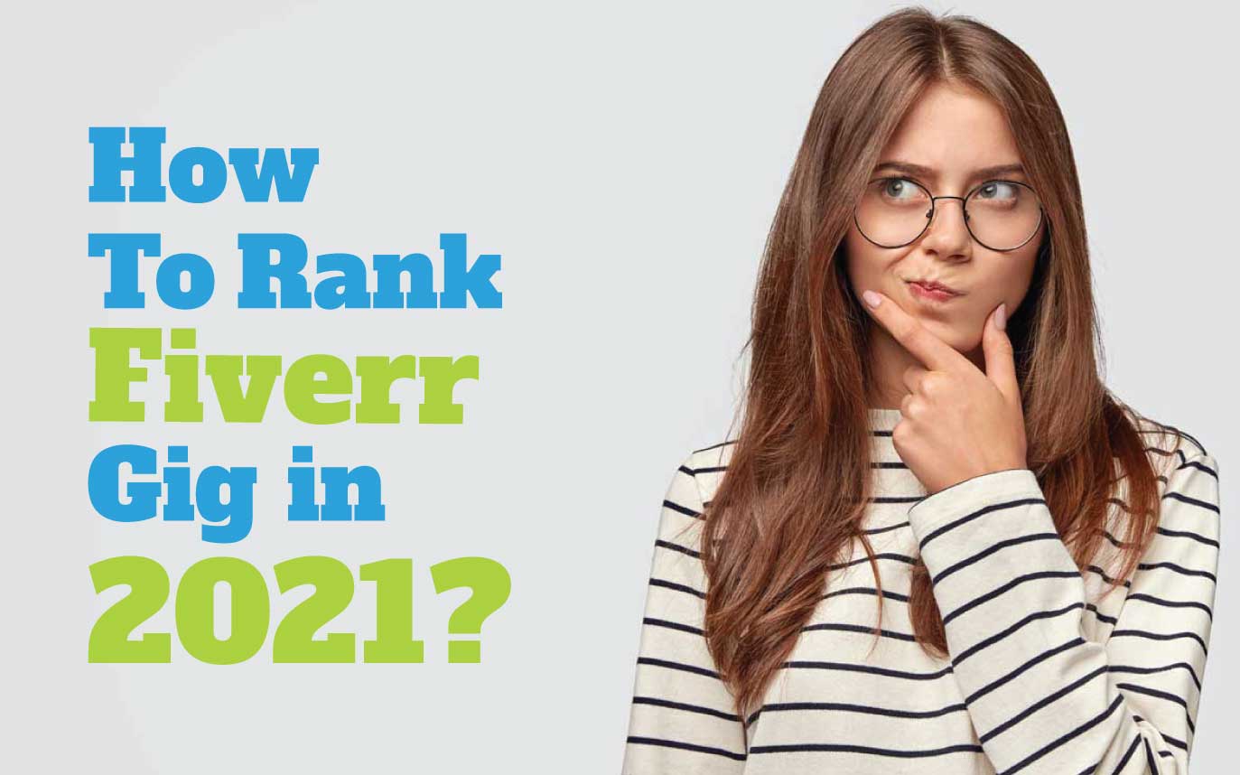 You are currently viewing How To Rank Fiverr Gig In 2021? Tips You Should know