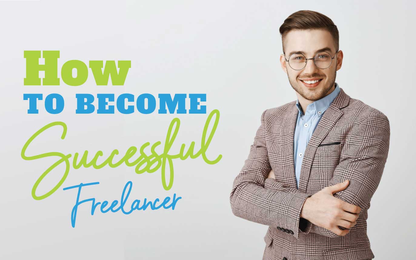 You are currently viewing HOW TO BECOME A SUCCESSFUL FREELANCER